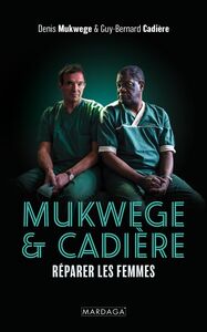 Mukwege & Cadière Réparer les femmes