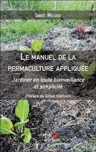 Le manuel de la permaculture appliquée Jardiner en toute bienveillance et simplicité
