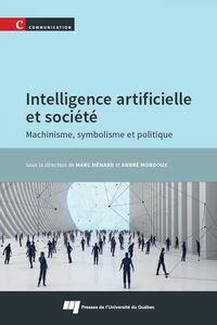 Intelligence artificielle et société Machinisme, symbolisme et politique