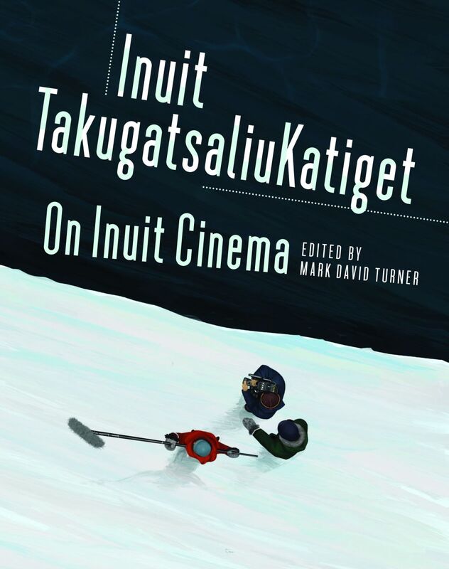 On Inuit Cinema | Inuit TakugatsaliuKatiget