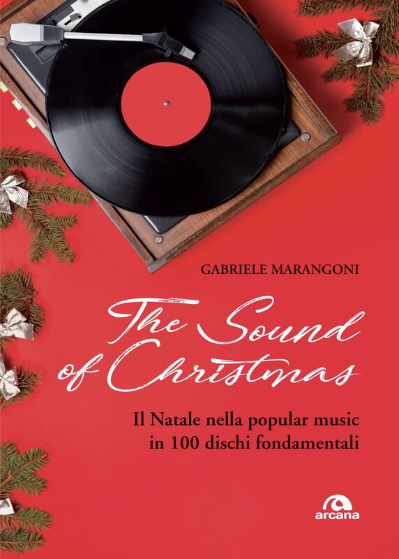 The sound of Christamas Il Natale nella popular music in 100 dischi fondamentali