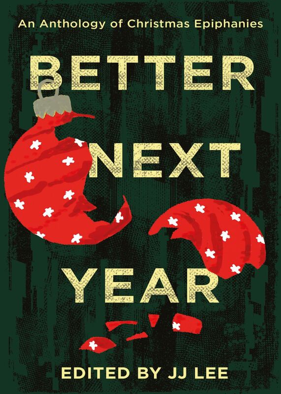 Better Next Year An Anthology of Christmas Epiphanies