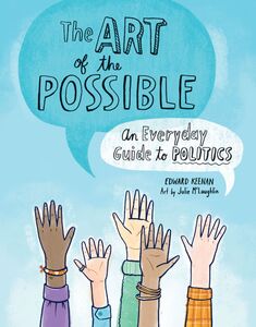 The Art of the Possible An Everyday Guide to Politics