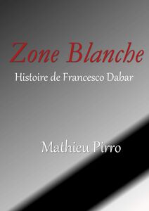 Zone Blanche Histoire de Francesco Dabar