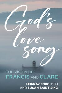 God's Love Song The Vision of Francis and Clare