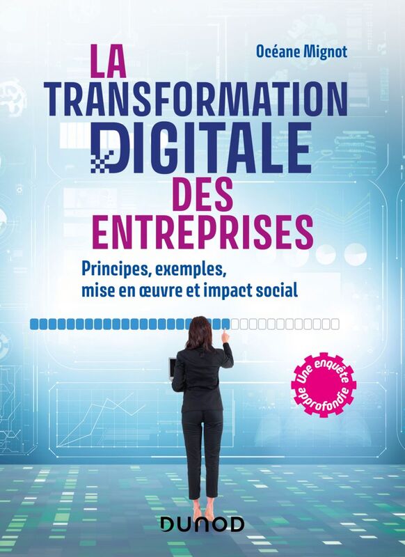 La transformation digitale des entreprises Principes, exemples, mise en oeuvre et impact social