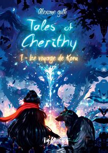 Tales of Cherithy - Tome 1 Le voyage de Koru