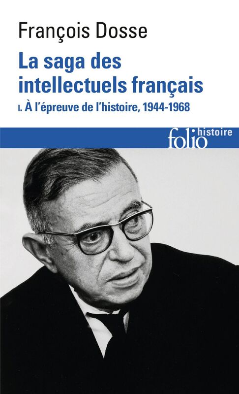 La saga des intellectuels français (Tome 1) - À l'épreuve de l'histoire, 1944-1968