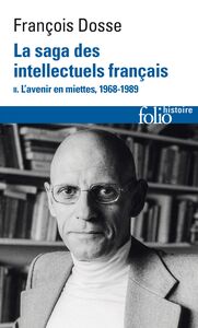 La saga des intellectuels français (Tome 2) - L’avenir en miettes, 1968-1989