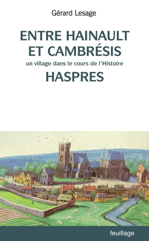 Entre Hainaut et Cambrésis Un village dans le cours de l'histoire : Haspres