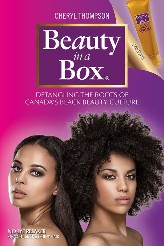 Beauty in a Box Detangling the Roots of Canada's Black Beauty Culture