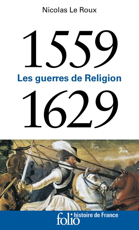 1559-1629. Les guerres de Religion