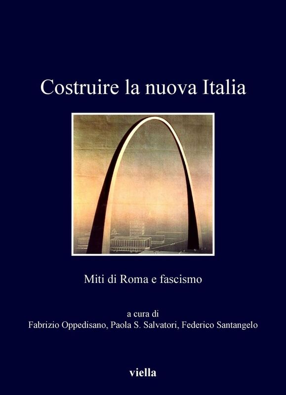 Costruire la nuova Italia Miti di Roma e fascismo