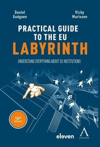 The practical guide to the eu labyrinth Understand everything about EU institutions