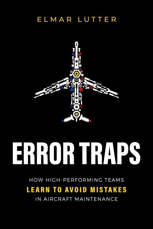 Error Traps How High-Performing Teams Learn To Avoid Mistakes in Aircraft Maintenance