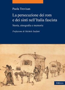 La persecuzione dei rom e dei sinti nell’Italia fascista Storia, etnografia e memorie