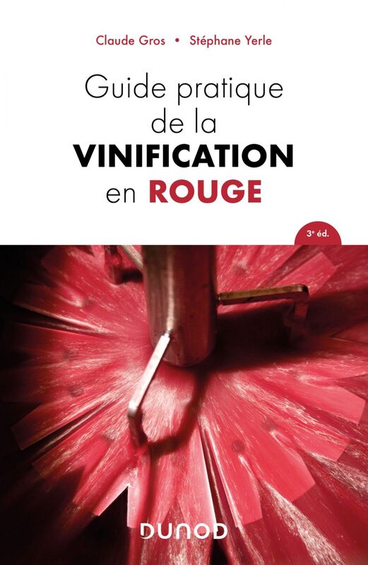 Guide pratique de la vinification en rouge - 3e éd.