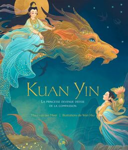 Kuan Yin La princesse devenue Déesse de la Compassion