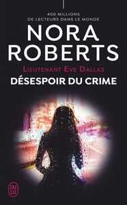 Lieutenant Eve Dallas (Tome 55) - Désespoir du crime