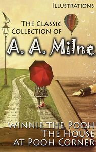 The Classic Collection of A. A. Milne. Illustrations Winnie the Pooh, The House at Pooh Corner