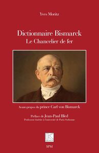 Dictionnaire Bismarck Le Chancelier de fer