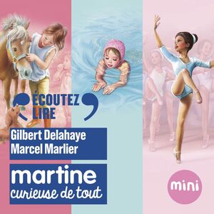 Martine, curieuse de tout Martine, petit rat de l’opéra - Martine, un amour de poney - Martine apprend à nager