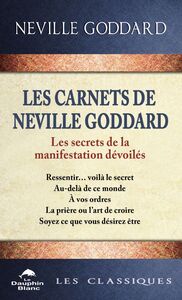 Les carnets de Neville Goddard Les secrets de la manifestation dévoilé
