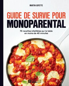 Guide de survie pour monoparental 70 recettes i infaillibles sur la table en moins de 40 minutes