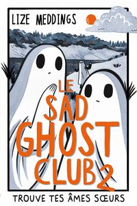 Le Sad Ghost Club 2 Trouve tes âmes s urs