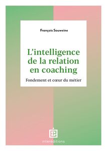 L'intelligence de la Relation en coaching - 2e éd. Fondement et coeur du métier