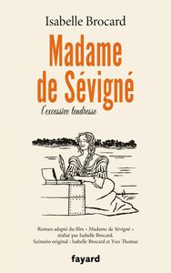 Madame de Sévigné ou l'excessive tendresse