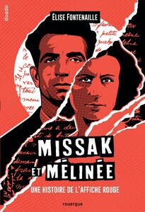 Missak et Mélinée Une histoire de l'affiche rouge