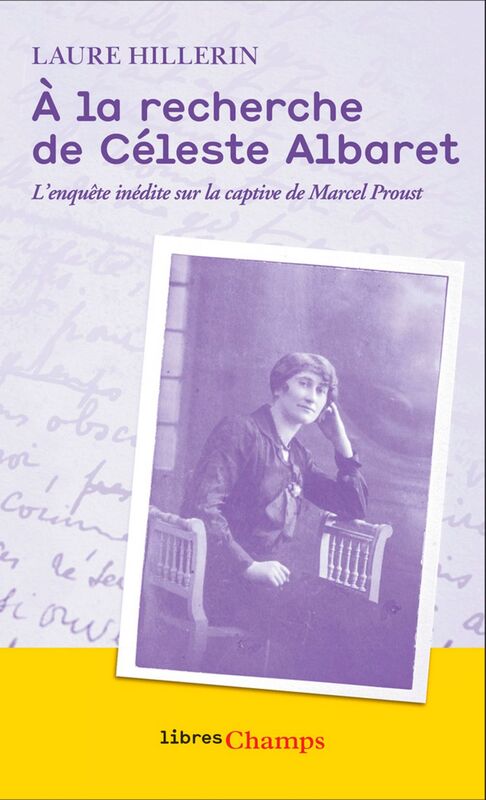 À la recherche de Céleste Albaret. L'enquête inédite sur la captive de Marcel Proust