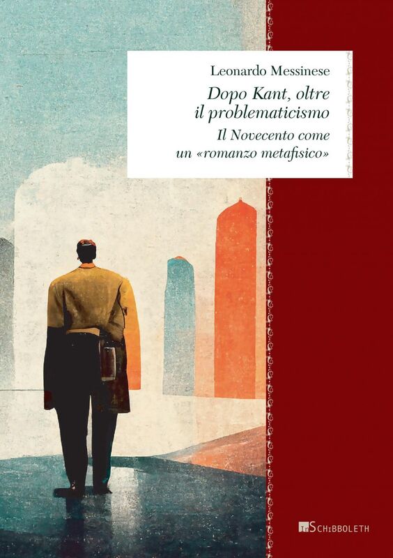 Dopo Kant, oltre il problematicismo Il Novecento come un «romanzo metafisico»