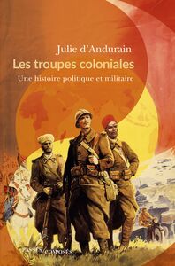 Les troupes coloniales Une histoire politique et militaire