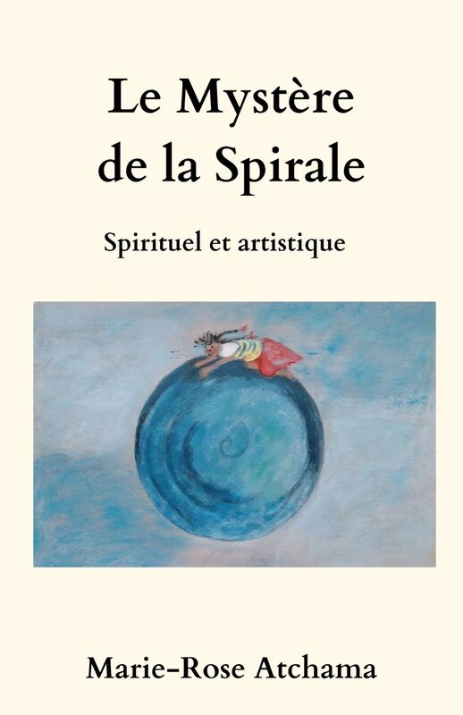 Le Mystère de la spirale Spirituel et artistique