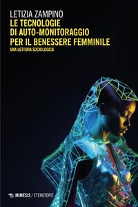 Le tecnologie di auto-monitoraggio per il benessere femminile Una lettura sociologica