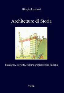 Architetture di Storia Fascismo, storicità, cultura architettonica italiana