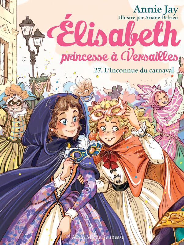 L'Inconnu du carnaval Elisabeth, princesse à Versailles - tome 27