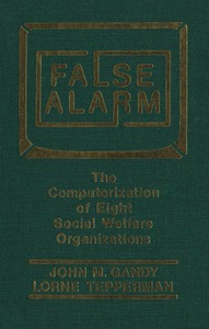 False Alarm The Computerization of Eight Social Welfare Organizations