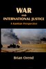 War and International Justice A Kantian Perspective