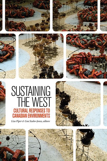 Sustaining the West Cultural Responses to Canadian Environments