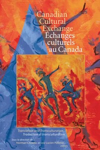 Canadian Cultural Exchange / Échanges culturels au Canada Translation and Transculturation / traduction et transculturation