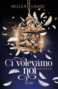 Ci volevamo noi. Chained - Cantook Boutique - Livres numériques et audio