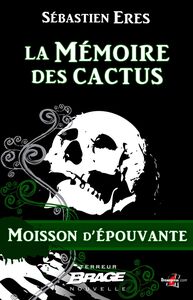 Moisson d'épouvante, T1 : La Mémoire des cactus