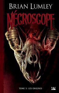 Nécroscope, T3 : Les Origines