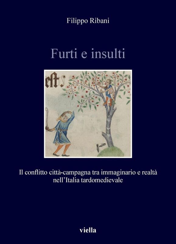 Furti e insulti Il conflitto città-campagna tra immaginario e realtà nell’Italia tardomedievale