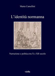 L’identità normanna Narrazione e politica tra X e XII secolo