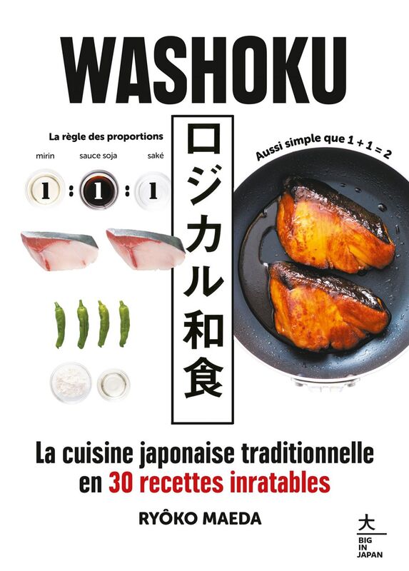 Washoku La cuisine japonaise traditionnelle en 30 recettes inratables