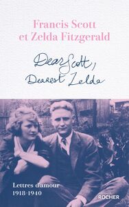 Dear Scott, Dearest Zelda Lettres d'amour 1918-1940